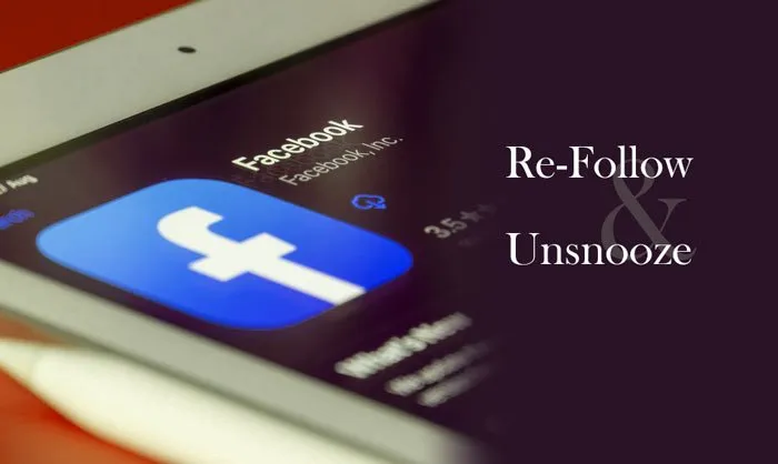 How to find all Unfollowed and Snoozed Facebook Friends, Groups, and Pages