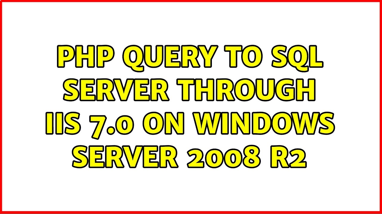 php-query-to-sql-server-through-iis-7-0-on-windows-server-2008-r2-benisnous