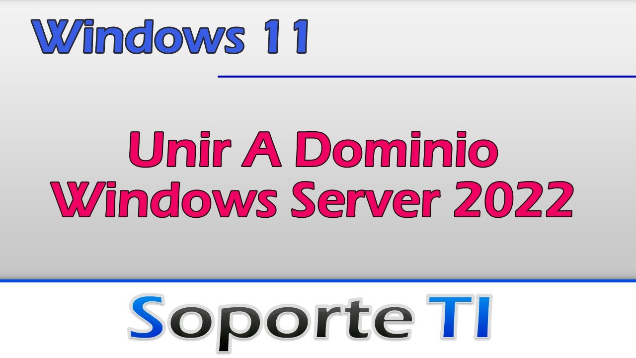 Unir Windows 11 A Un Dominio Windows Server 2022 5173