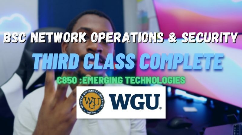 wgu-bsnos-c850-emerging-technologies-third-class-complete