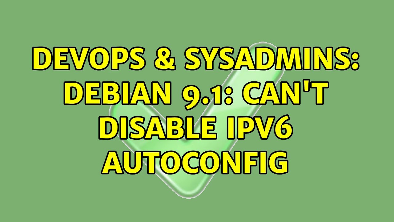 devops-sysadmins-debian-9-1-can-t-disable-ipv6-autoconfig