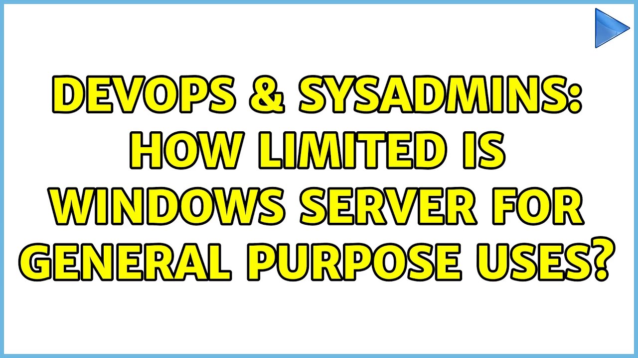 DevOps & SysAdmins: How limited is Windows Server for ...