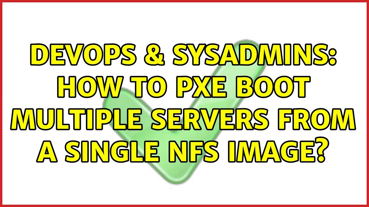 DevOps SysAdmins How To PXE Boot Multiple Servers From A Single NFS Image BENISNOUS