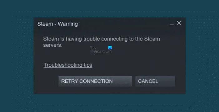 Steam is having trouble connecting to Steam servers