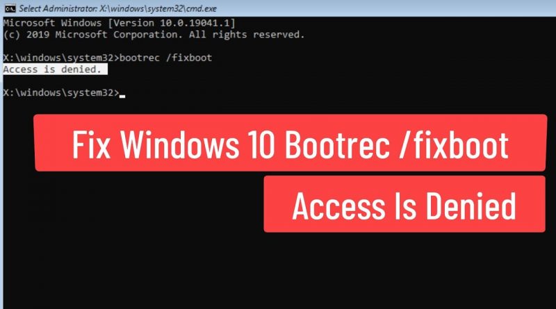 Fix Windows 10 Bootrec Fixboot Access Is Denied During Fix Boot Configuration Benisnous 5606