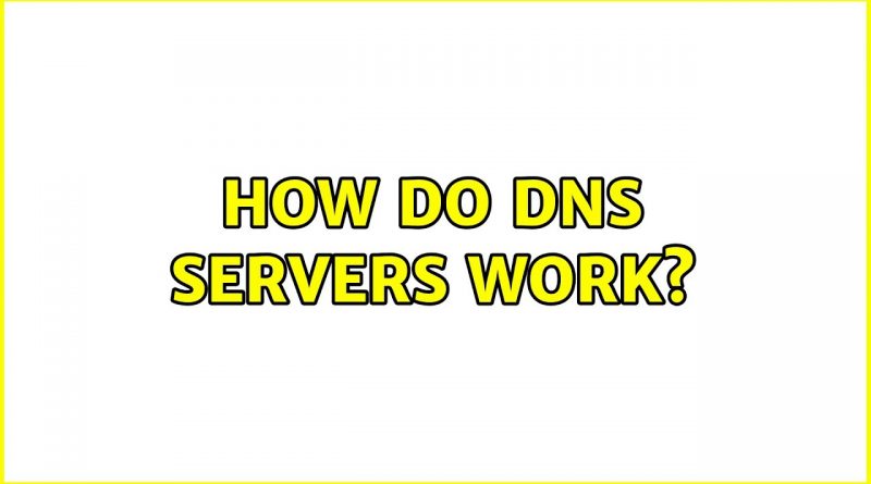 how-do-dns-servers-work