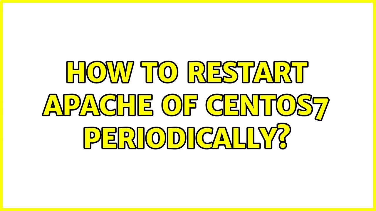 how-to-restart-apache-on-centos-7-the-comprehensive-guide