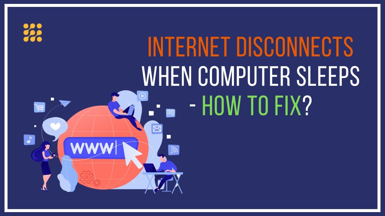 Internet Disconnects When Computer Sleeps – How To Fix?