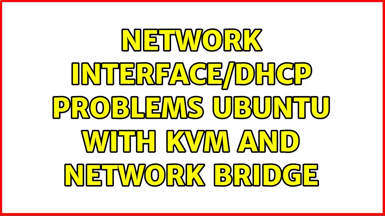 Network interface/dhcp problems ubuntu with kvm and ...