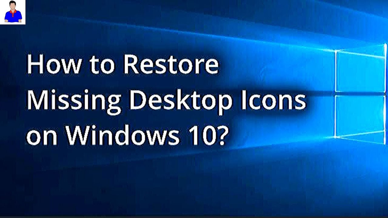 How To Easily Restore Missing Desktop Icons  Windows 10