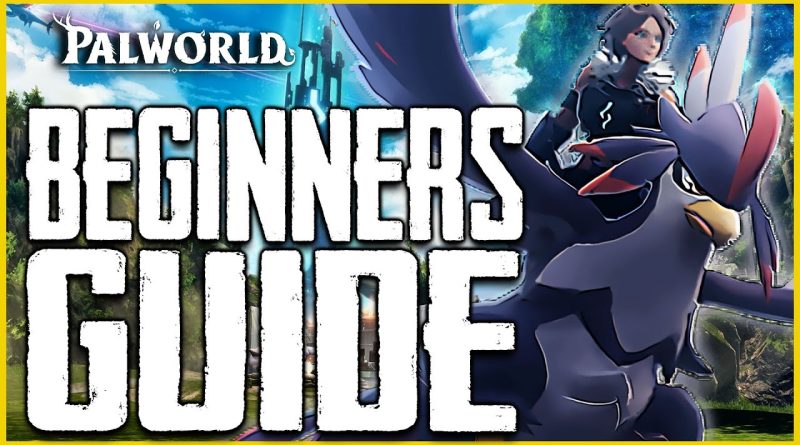 Palworld BEGINNERS GUIDE – The Ultimate New Player Guide Tips and