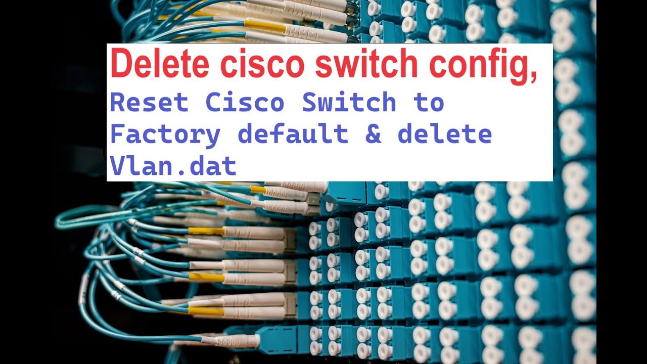 Delete cisco switch config How to Reset Cisco Switch to Factory